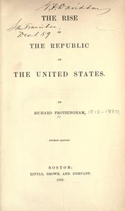 Cover of The rise of the republic of the United States by Richard Frothingham