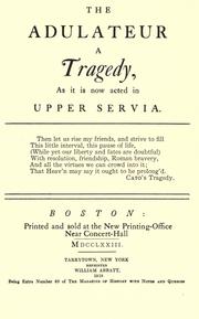 Cover of The adulateur; a tragedy by Mercy Otis Warren