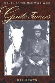 Front cover of The gentle tamers; women of the old Wild West by Dee Alexander Brown