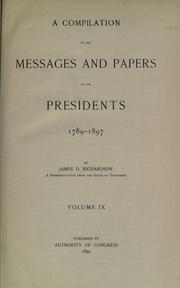 Front cover of A compilation of the messages and papers of the presidents, 1789-1897 by President of the United States