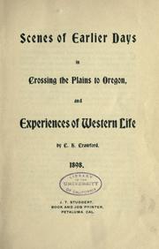 Front cover of Scenes Of Earlier Days In Crossing The Plains To Oregon, And Experiences Of Western Life by Charles Howard Crawford