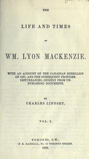 Front cover of The life and times of Wm. Lyon Mackenzie by Charles Lindsey