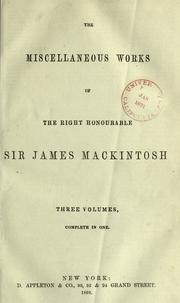 Cover of The miscellaneous works of the Right Honourable Sir James Mackintosh by Mackintosh, James Sir