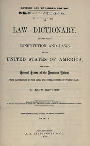 Cover of A law dictionary, adapted to the Constitution and laws of the United States of America, and of the several states of the American union by Bouvier, John
