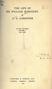 Cover of The life of Sir William Harcourt by Alfred George Gardiner
