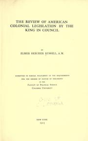 Front cover of The review of American colonial legislation by the King in council by Elmer Beecher Russell