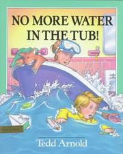 Front cover of No more water in the tub! by Tedd Arnold