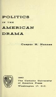 Front cover of Politics in the American drama by Caspar Harold Nannes
