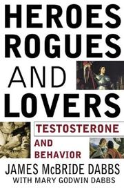 Cover of Heroes, rogues, and lovers : testosterone and behavior by James McBride Dabbs