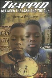 Front cover of Trapped between the lash and the gun by Arvella Whitmore