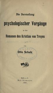 Front cover of Die Darstellung psychologischer Vorgänge in den Romanen des Kristian von Troyes by Otto Gustav Hermann Schulz