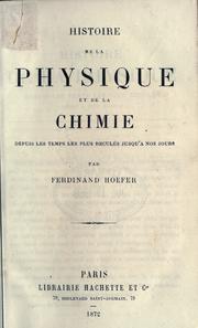 Cover of Histoire de la physique et de la chimie depuis les temps les plus reculés jusqu'à nos jours .. by Jean Chrétien Ferdinand Hoefer