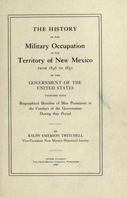 Front cover of The history of the military occupation of the territory of New Mexico from 1846 to 1851 by the government of the United States by Ralph Emerson Twitchell
