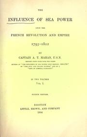 Cover of The influence of sea power upon the French revolution and empire, 1793-1812 by Alfred Thayer Mahan
