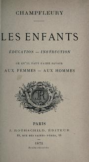 Front cover of Les enfants, education, instruction, ce qu'il faut faire savoir aux femmes - aux hommes. -- by Champfleury