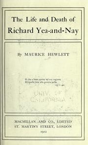 Cover of The life and death of Richard Yea-and-Nay by Maurice Henry Hewlett