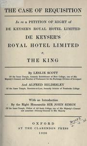 Front cover of The case of requisition: in re a Petition of Right of De Keyser's Royal Hotel Limited by Scott, Leslie Frederic Sir