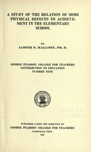 Front cover of A study of the relation of some physical defects to achievement in the elementary school by Jasper Newton Mallory