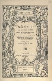 Front cover of Histoire et description du château d'Anet depuis le dixìeme siécle jusqù'a nos jours, précédée d'une notice sur la ville d'Anet, terminée par un sommaire chronologique sur tous les seigneurs qui ont habité le château et sur ses propriétaires et contenant une étude sur Diane de Poitiers by Pierre Désiré Roussel