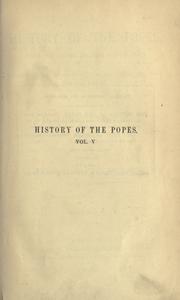 Cover of The history of the popes, from the close of the Middle Ages by Pastor, Ludwig Freiherr von
