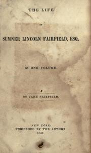 Front cover of The life of Sumner Lincoln Fairfield, esq by Jane Frazee Fairfield