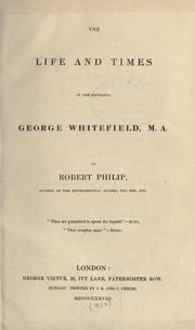 Front cover of The life and times of the Reverend George Whitefield, M.A by Robert Philip
