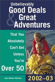 Front cover of Unbelievably good deals and great adventures that you absolutely can't get unless you're over 50 by Joan Rattner Heilman