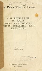 Cover of A selective list of books about the theatre and of published plays in English. Comp. to January 1, 1912 by Drama league of America.