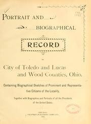 Cover of Portrait and biographical record of city of Toledo and Lucas and Wood counties, Ohio by Chapman Publishing Company