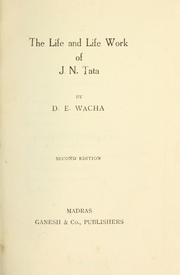 Cover of The life and life work of J.N. Tata by Wacha, Dinshaw Edulji Sir