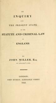Front cover of An inquiry into the present state of the statute and criminal law of England by Miller, John Esq.