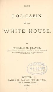 Front cover of From log-cabin to the White House by William Makepeace Thayer