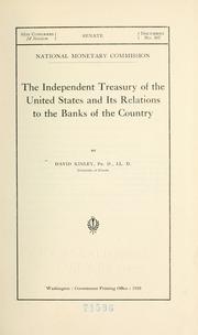Front cover of The Independent treasury of the United States and its relations to the banks of the country by David Kinley