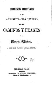 Front cover of Documentos importantes de la administración general de caminos y peages de la República Mexicana by Francisco Carbajal Espinosa