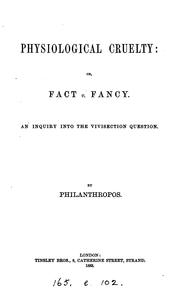 Front cover of Physiological cruelty, or, Fact v. fancy by Philanthropos.
