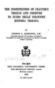 Front cover of The indebtedness of Chaucer's Troilus and Criseyde to Guido delle Colonne's Historia trojana by George Livingstone Hamilton