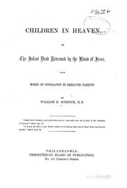 Front cover of Children in heaven, or, The infant dead redeemed by the blood of Jesus by William Edward Schenck