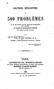 Front cover of Solutions développées de 300 problèmes qui ont été proposés dans les compositions mathématiques pour l'admission au grade de bachelier ès sciences dans diverses facultés de France by I.-L.-A Le Cointe
