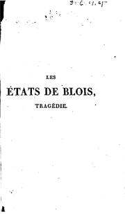 Front cover of Les états de Blois, tragédie en cinq actes et en vers, représentée, pour la première fois, sur le théâtre de Saint-Cloud, le 22 juin 1810 by Raynouard M.