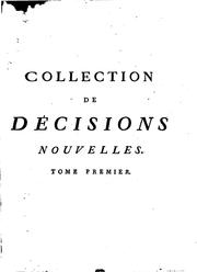 Cover of Collection de décisions nouvelles et de notions relatives a la jurisprudence actuelle by Jean Baptiste Denisart