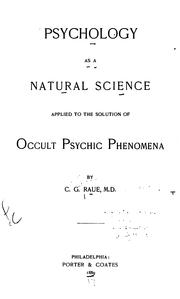 Front cover of Psychology as a natural science applied to the solution of occult psychic phenomena by C. G. Raue