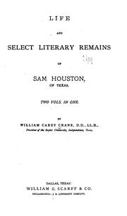 Front cover of Life And Select Literary Remains Of Sam Houston Of Texas by William Carey Crane