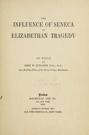 Front cover of The influence of Seneca on Elizabethan tragedy by John William Cunliffe