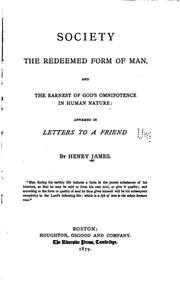 Front cover of Society the redeemed form of man, and the earnest of God's omnipotence in human nature by Henry James, Sr.