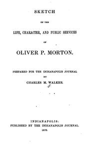 Front cover of Sketch of the life, character, and public services of Oliver P. Morton by Charles M. Walker
