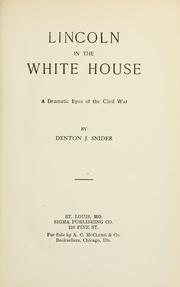 Front cover of Lincoln in the White House by Denton Jaques Snider