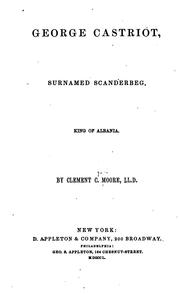Cover of George Castriot, surnamed Scanderbeg, king of Albania by Clement Clarke Moore