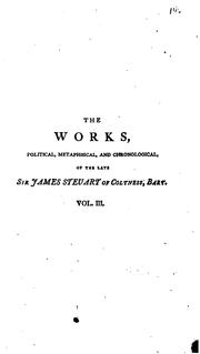 Front cover of The works, political, metaphysical, and chronological, of the late Sir James Steuart of Coltness, bart by Steuart, James Sir