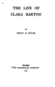 Front cover of The life of Clara Barton by Percy Harold Epler