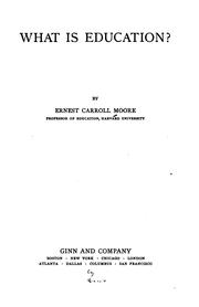 Cover of What is education? -- by Ernest Carroll Moore